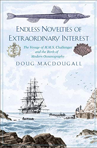 Endless Novelties of Extraordinary Interest: The Voyage of H.m.s. Challenger and the Birth of Modern Oceanography von Yale University Press